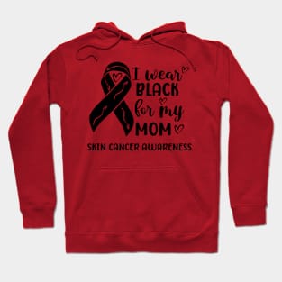 I Wear Black For My Mom Skin Cancer Awareness Hoodie